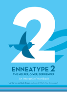 Enneatype 2: The Helper, Giver, Befriender: An Interactive Workbook