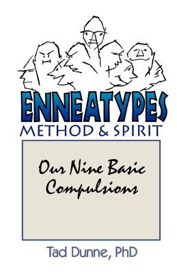 Enneatypes: Methods & Spirit: Our Nine Basic Compulsions - Dunne, Tad