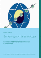 Ennen syntym? astrologia: kosmisia k??nnekohtia ihmiseksi tulemisessa