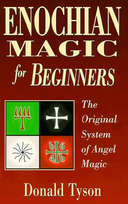Enochian Magic for Beginners: The Original System of Angel Magic the Original System of Angel Magic - Tyson, Donald