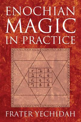 Enochian Magic in Practice - Yechidah, Frater