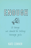 Enough: 10 Things We Should Be Telling Teenage Girls