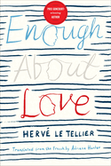 Enough about Love: A Novel by the Bestselling Author of the Anomaly