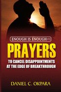 Enough is Enough (1): Prayers to Cancel Disappointments at the Edge of Breakthrough