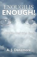 Enough is Enough!: I Am The God Who Sees!