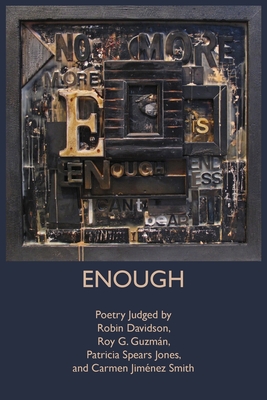 Enough: Poetry Judged by Robin Davidson, Roy G. Guzmn, Patricia Spears Jones, and Carmen Jimnez Smith - Poetry, Public, and Smith, Carmen Jimenez (Compiled by), and Davidson, Robin (Compiled by)