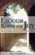 Enough Room for Joy: The Early Days of L'Arche - Clarke, Bill