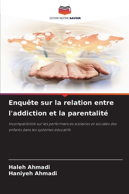 Enqu?te sur la relation entre l'addiction et la parentalit? - Ahmadi, Haleh, and Ahmadi, Haniyeh