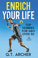 Enrich Your Life: Top Hobbies for Men Over 50