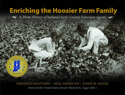 Enriching the Hoosier Farm Family: A Photo History of Indiana's Early County Extension Agents