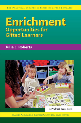 Enrichment Opportunities for Gifted Learners - Roberts, Julia L