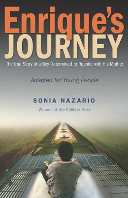 Enrique's Journey: The True Story of a Boy Determined to Reunite with His Mother - Nazario, Sonia