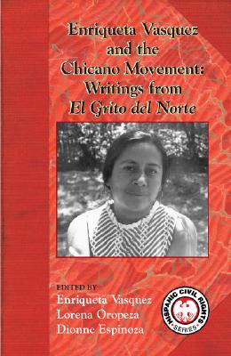 Enriqueta Vasquez and the Chicano Movement: Writings from El Grito del Norte - Vasquez, Enriqueta, and Oropeza, Lorena (Editor), and Espinoza, Dionne (Editor)