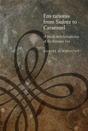 Ens Rationis from Suarez to Caramuel: A Study in Scholasticism of the Baroque Era