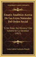 Ensayo Analitico Acerca De Las Leyes Naturales Del Orden Social: O Del Poder Del Ministro Y Del Subdito En La Sociedad (1823)