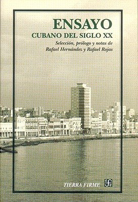 Ensayo Cubano del Siglo XX: Antologia - Rojas, Rafael (Prologue by), and Hernandez, Rafael (Selected by)