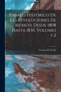 Ensayo Histrico De Las Revoluciones De Mxico, Desde 1808 Hasta 1830, Volumes 1-2