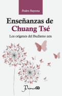 Enseanzas de Chuang Ts?: Los Or?genes del Budismo Zen