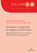 Enseigner Et Apprendre Les Langues Au Xxie Sicle: Mthodes Alternatives Et Nouveaux Dispositifs d'Accompagnement