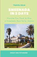 Ensenada in 5 Days: Discover Fun, Food, & Wine in Ensenada, Baja California Norte, Mexico