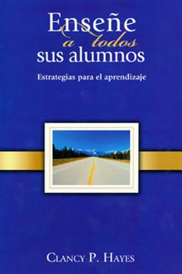 Ensene a Todos Sus Alumnos: Estrategias Para El Aprendizaje - Hayes, Clancy P