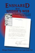 Ensnared in a Spider's Web: A World War II POW Held by the Japanese