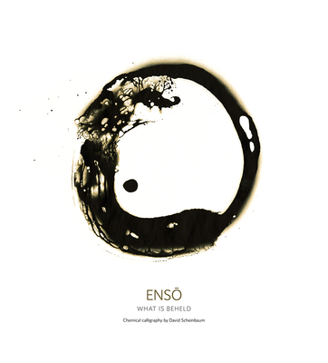 Enso: What Is Beheld - Scheinbaum, David, and High, Ninso John (Contributions by), and Tanahashi, Kazuaki