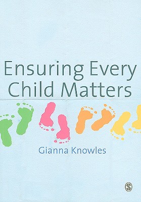 Ensuring Every Child Matters: A Critical Approach - Knowles, Gianna