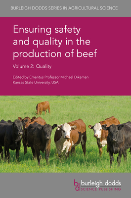 Ensuring Safety and Quality in the Production of Beef Volume 2: Quality - Dikeman, Michael E, Prof. (Contributions by), and Price, Mick, Prof. (Contributions by), and Spangler, Matt, Dr...