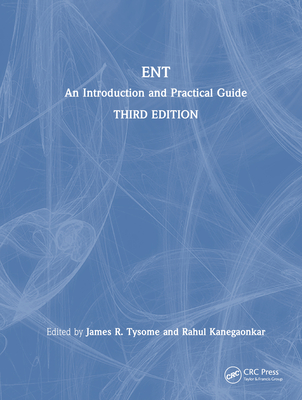 Ent: An Introduction and Practical Guide - Tysome, James (Editor), and Kanegaonkar, Rahul (Editor)