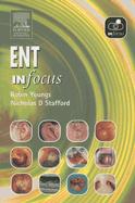 ENT in Focus - Stafford, Nicholas D, MB, Chb, Frcs, and Youngs, Robin, MD, Frcs