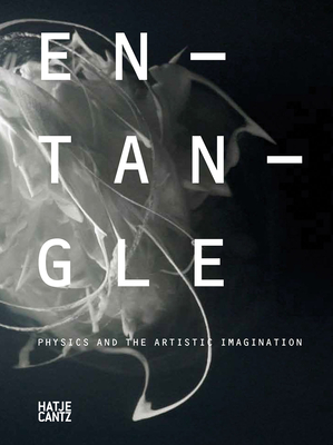 Entangle: Physics and the Artistic Imagination - Koek, Ariane