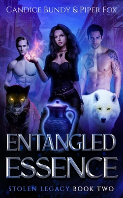 Entangled Essence: A Why Choose Paranormal Romance Serial - Bundy, Candice, and Fox, Piper