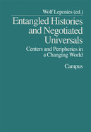 Entangled Histories and Negotiated Universals: Centers and Peripheries in a Changing World