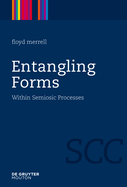 Entangling Forms: Within Semiosic Processes