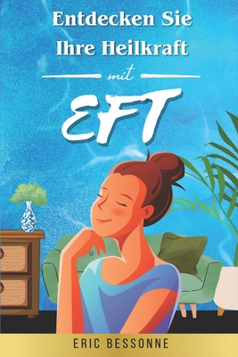 Entdecken Sie Ihre Heilkraft mit EFT - Bessonne, Eric