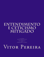 Entendimento E Cepticismo Mitigado: O Carater Hipotetico-Dedutivo Da Teoria Humeana Do Conhecimento Humano