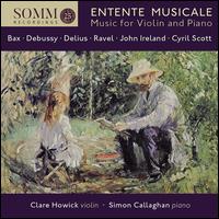 Entente Musicale: Music for Violin and Piano - Clare Howick / Simon Callaghan