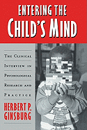 Entering the Child's Mind: The Clinical Interview in Psychological Research and Practice