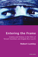 Entering the Frame: Cinema and History in the Films of Yervant Gianikian and Angela Ricci Lucchi