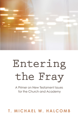 Entering the Fray - Halcomb, T Michael W