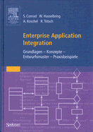 Enterprise Application Integration: Grundlagen - Konzepte - Entwurfsmuster - Praxisbeispiele
