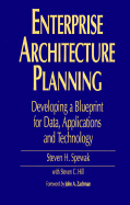 Enterprise Architecture Planning: Developing a Blueprint for Data, Applications, and Technology