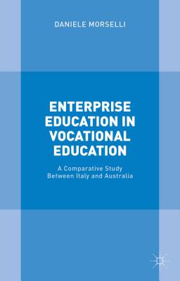 Enterprise Education in Vocational Education: A Comparative Study Between Italy and Australia - Morselli, Daniele