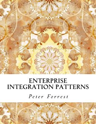Enterprise Integration Patterns - Forrest, Peter