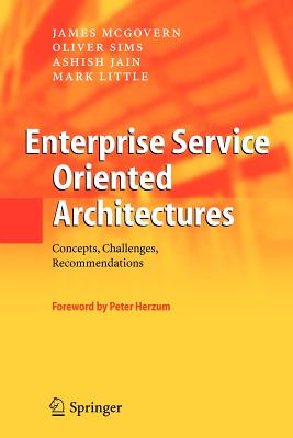Enterprise Service Oriented Architectures: Concepts, Challenges, Recommendations - McGovern, James, and Sims, Oliver, and Jain, Ashish