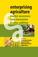 Enterprising Agriculture: Market Awareness, Farm Innovation & Value Addition