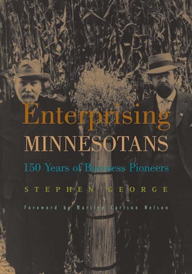 Enterprising Minnesotans: 150 Years of Business Pioneers - George, Stephen