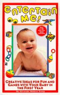 Entertain Me!: Creative Ideas for Fun and Games with Your Baby in the First Year - Riverside Mothers Playgroup, and Zion, Claire (Editor)