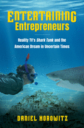 Entertaining Entrepreneurs: Reality TV's Shark Tank and the American Dream in Uncertain Times